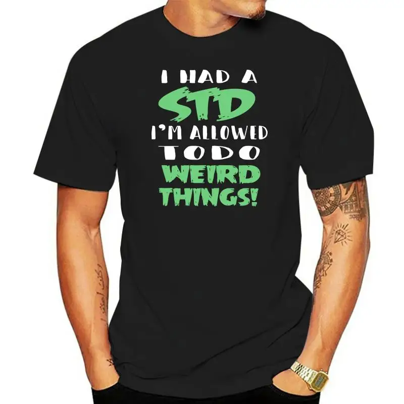 Men T Shirt STD Disease Do Weird Things Shirt Women T-Shirt