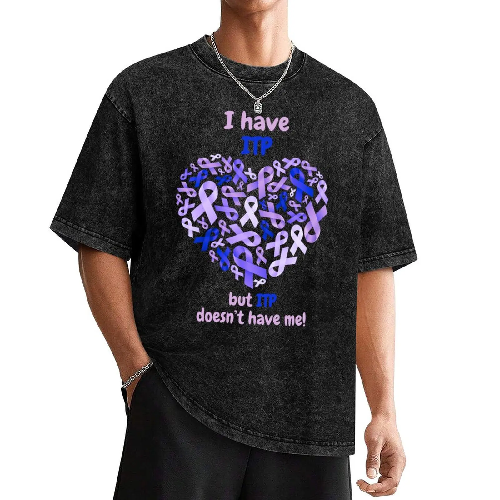 

I Have ITP but it doesn't have me T-Shirt oversizeds croswit shirt man oversized t shirt men