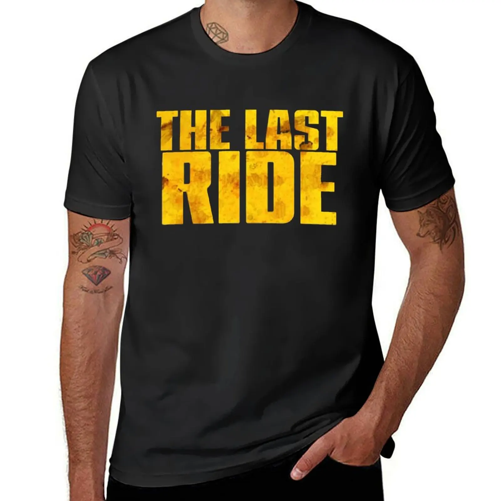 

the last ride newest bold T-Shirt customizeds oversizeds t shirts for men cotton