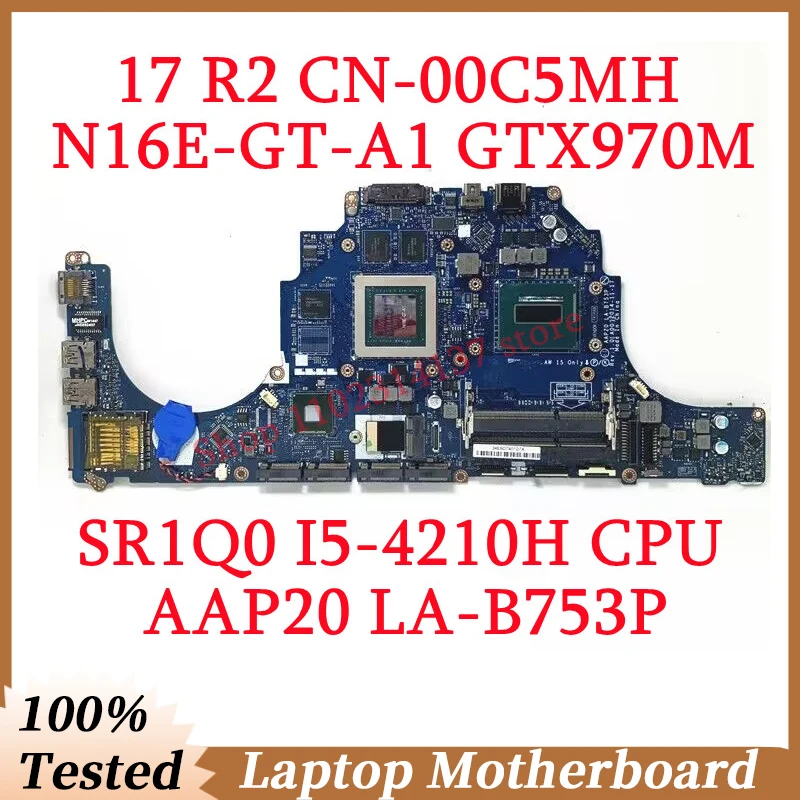 

For Dell 15 R1 17 R2 CN-00C5MH 00C5MH 0C5MH W/SR1Q0 I5-4210H CPU AAP20 LA-B753P Laptop Motherboard N16E-GT-A1 GTX970M 100%Tested