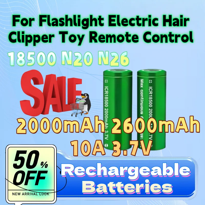 

18500 N20 N26 2000mAh 2600mAh 10A 3.7V for Flashlight Electric Hair Clipper Toy Remote Control High-Quality Rechargeable Battery