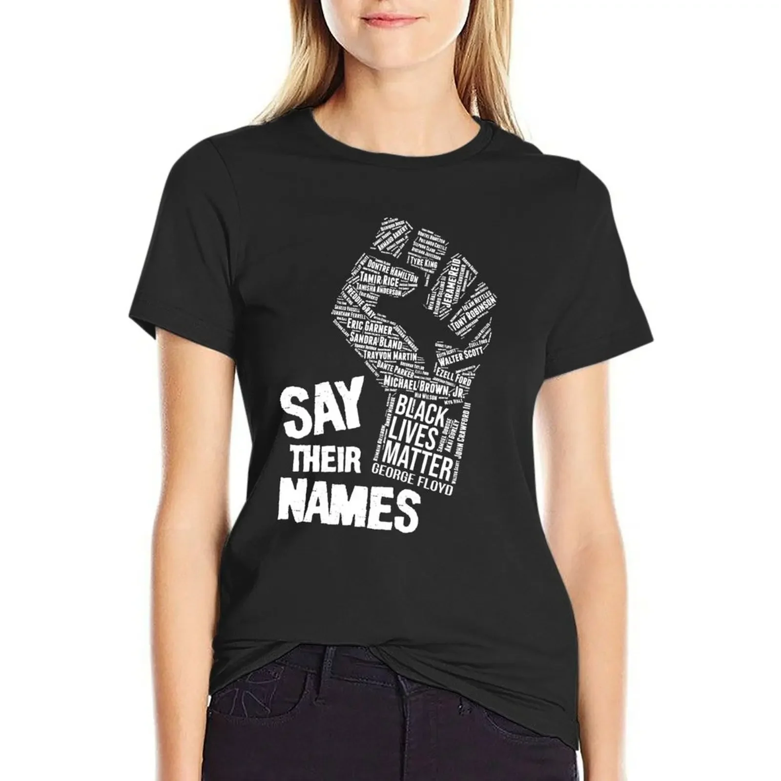 

BLM Fist Say Their Names #blacklivesmatter T-Shirt kawaii clothes female vintage t shirt for Women