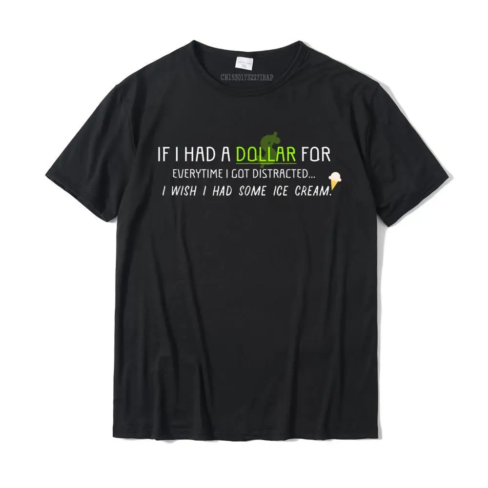 If I Had A Dollar For Every Time I Got Distracted Shirt On Sale Slim Fit T Shirts Cotton Tops & Tees For Men Summer