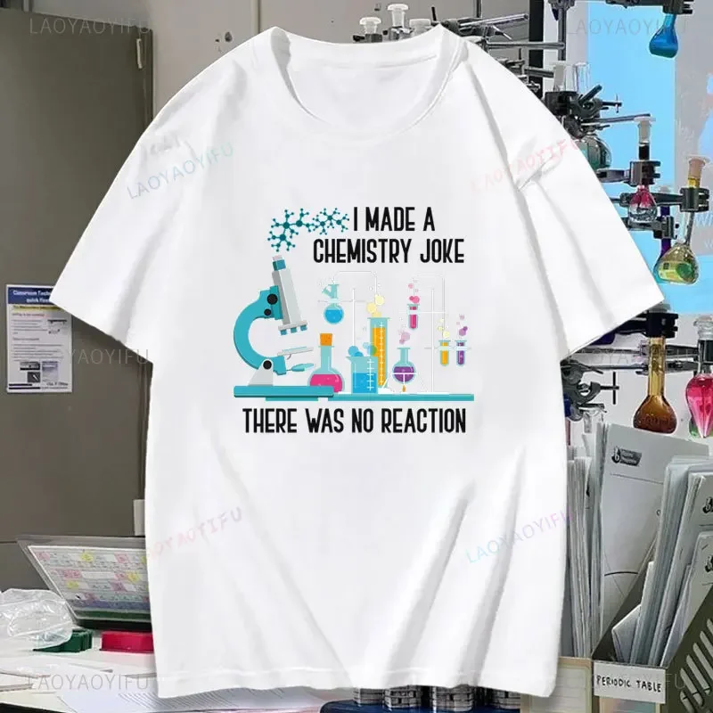 I Made A Chemistry Joke There Was No Reaction Woman Graphic T Shirts Science Teacher Funny Summer High Quality Cotton T-shirt