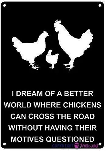 Металлический жестяной знак в стиле ретро/я мечтаю о лучшем мире, где цыплята могут пересечь дорогу, не допуская моторики, знак C