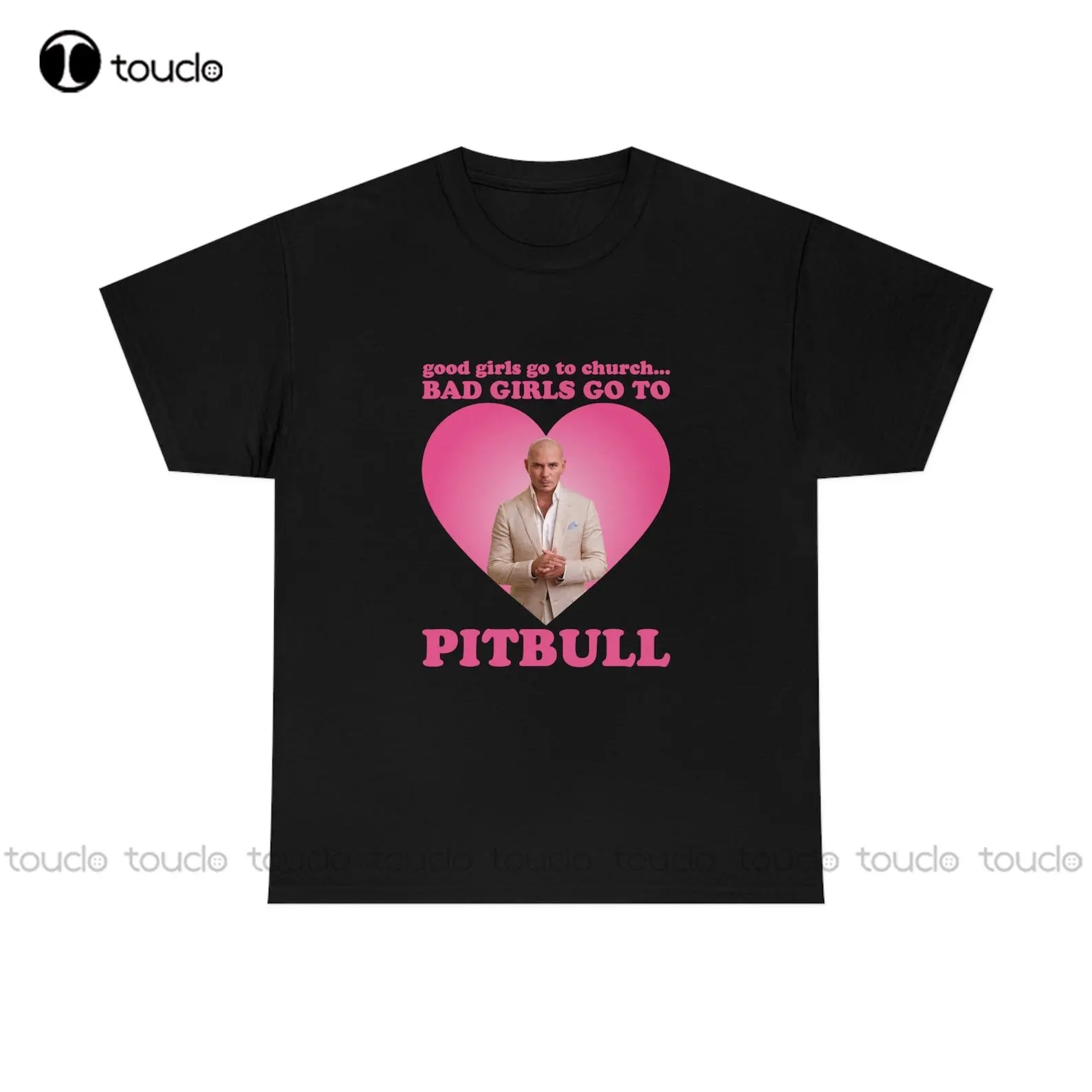 Good Girls Go To Church Bad Girl Go To Pitbull Mr Worldwide Shirt White Tshirt O-Neck Streetwear Oversized Xs-5Xl Printed Tee