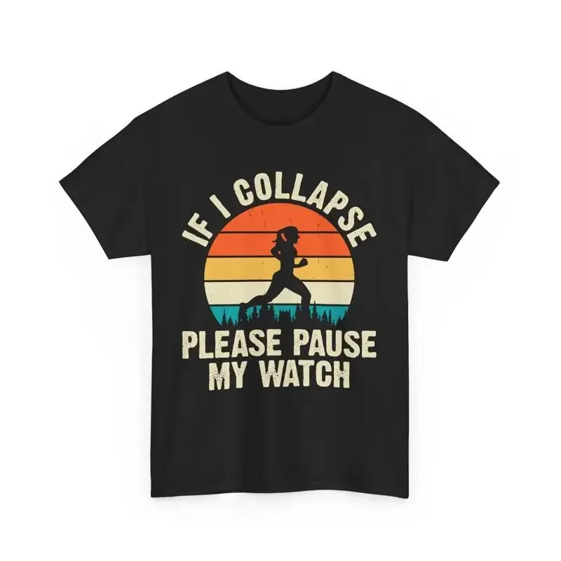If I Collapse Please Pause My Watch Funny Running T Shirt Humor