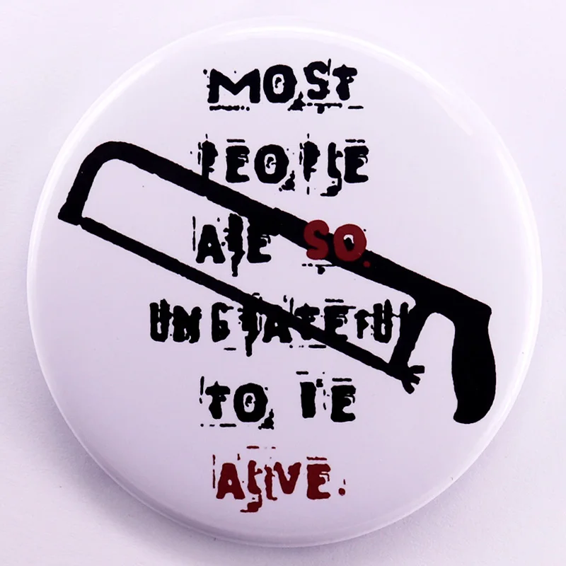 Most People Are So Ungrateful To Be Alive Badge Pinback Horror Movies Saw Billy Tinplate Backpack Decoration