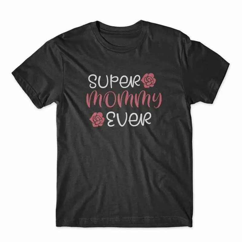 

Super Mommy Ever T Shirt 100 Cotton Premium