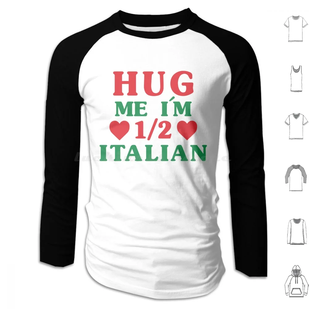 Hug Me I'm 1 / 2 Half Italian Funny American Italian Men Women Gift Hoodies Long Sleeve Hug Me Im Half Italian Hug Me