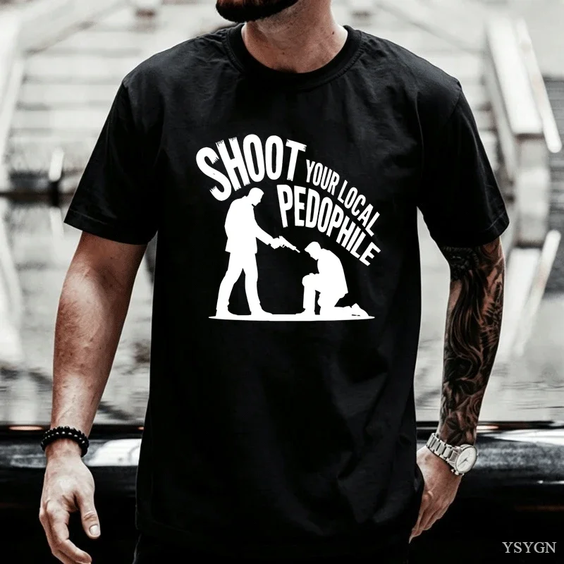 Shoot Your Local Pedophile Tshirts Men Women Dark Humor Graphic Tees Casual Cotton Short Sleeve Round Neck T-shirt Clothing Top