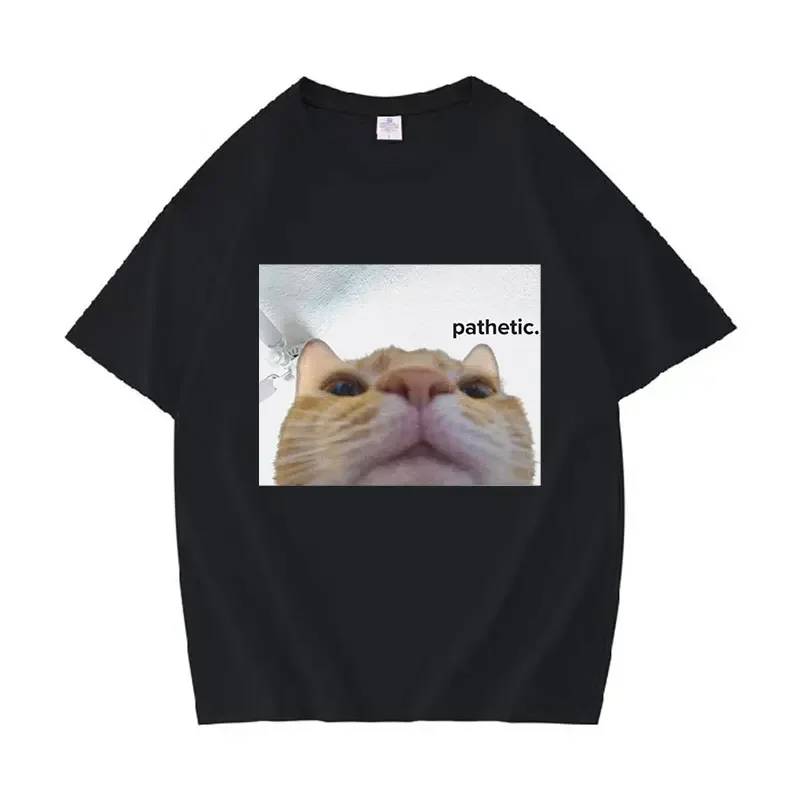 

Funny Pathetic Cat Meme Graphic T Shirts Men Women Fashion Casual Short Sleeve T-shirt Summer O-Neck Oversized Tees Sport Top