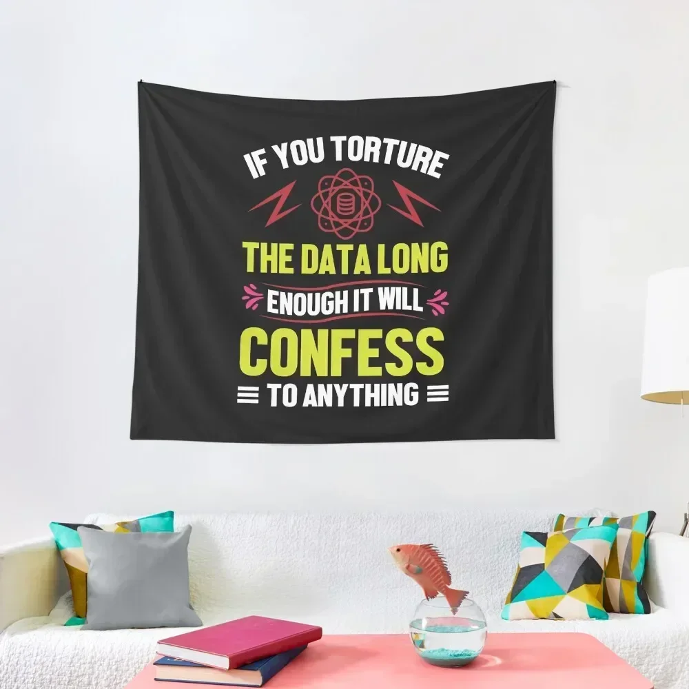 If you Torture The Data Long Enough It Will Confess To Anything Tapestry Home Decorations Outdoor Decor Wall Art Tapestry