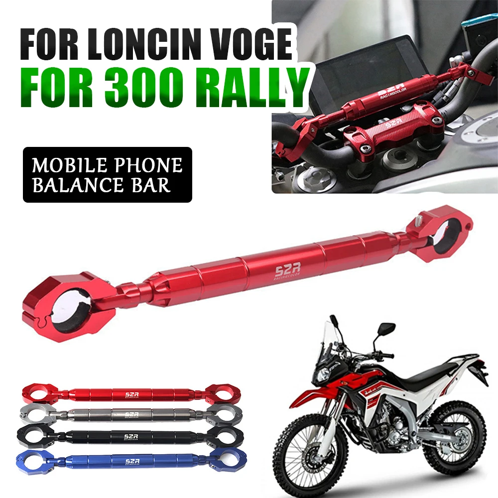 

For Loncin VOGE 300 RALLY 300 300RALLY Motorcycle Accessories Balance Bar Handlebar Crossbar Levers Phone Holder Spare Parts