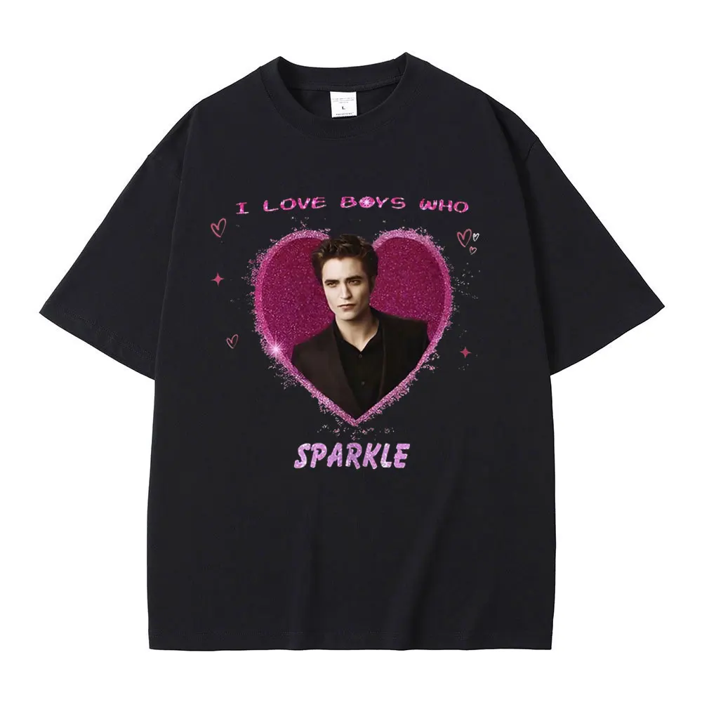 I Love Boys Who Sparkle T-shirt Movie Series Twilight Edward Cullen T Shirt Robert Pattinson T-shirts Men Oversized Funny Tshirt