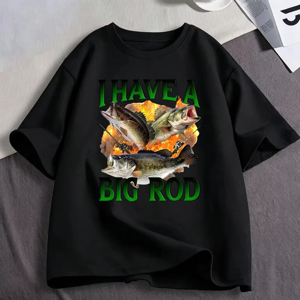 I Have A Big Rod Fishing Meme Funny Bass Fish Graphic T-Shirt Men's Women Clothing Cotton Casual Oversized Short Sleeve T-shirts