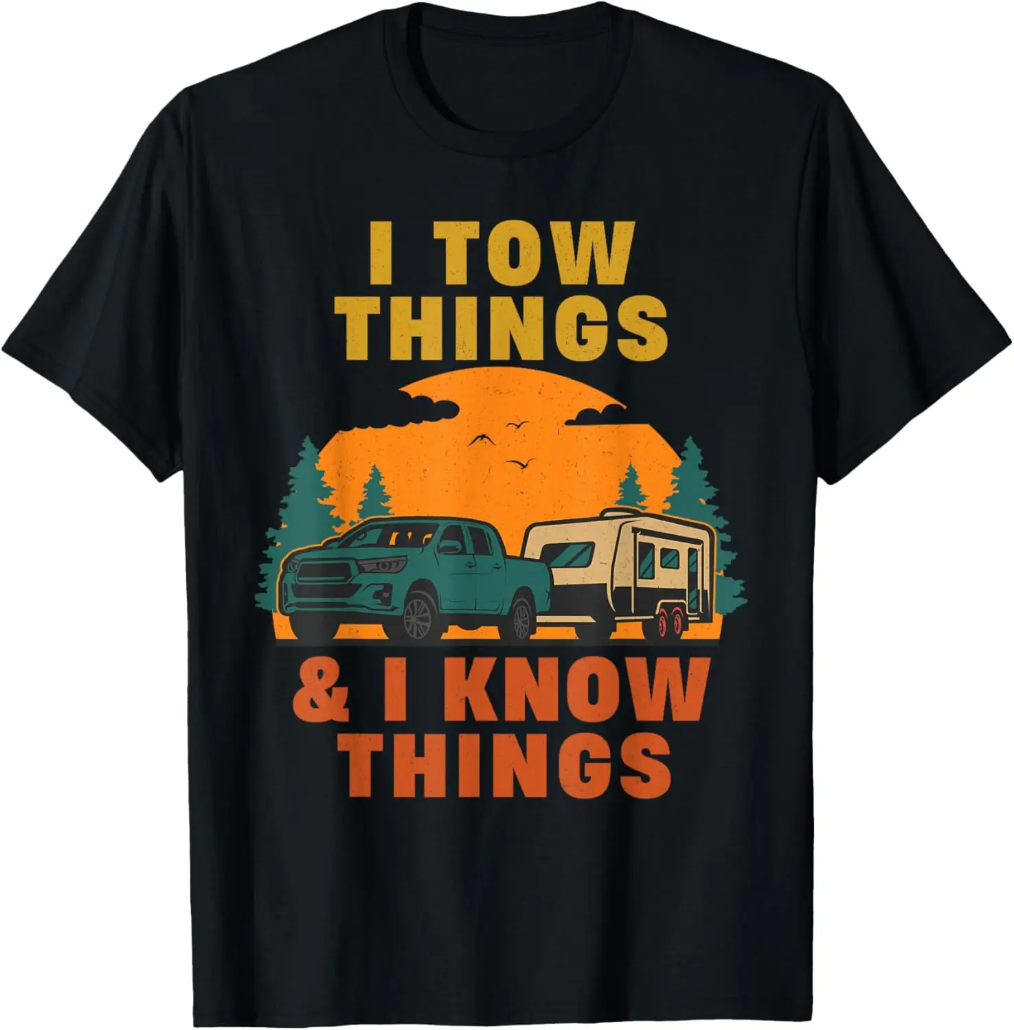 Tow And I Know Things Father's Day Camping Dad T-Shirt 100% Cotton Trendy Y2K Short-Sleeve Tee-Soft, Quick-Drying,