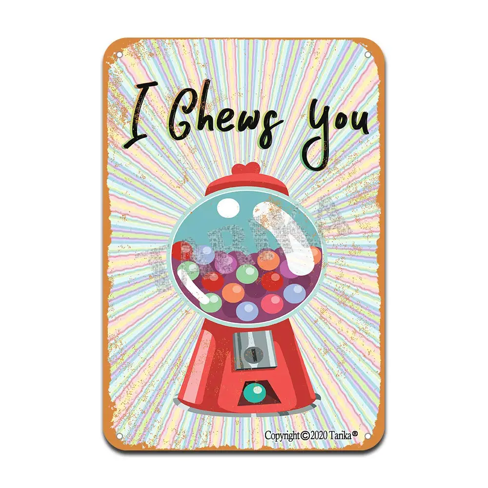 I Chews You Bubble Gum Iron Poster Painting Tin Sign Vintage Wall Decor for Cafe Bar Pub Home Beer Decoration Crafts