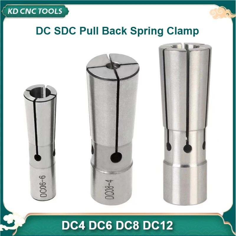 DC SDC Pull Back Cylinder Clamp High Precision Collet DC4 DC6 DC8 DC12 SDC4 SDC06 SDC08 SDC12 Pull Back Spring Collet DC=SDC