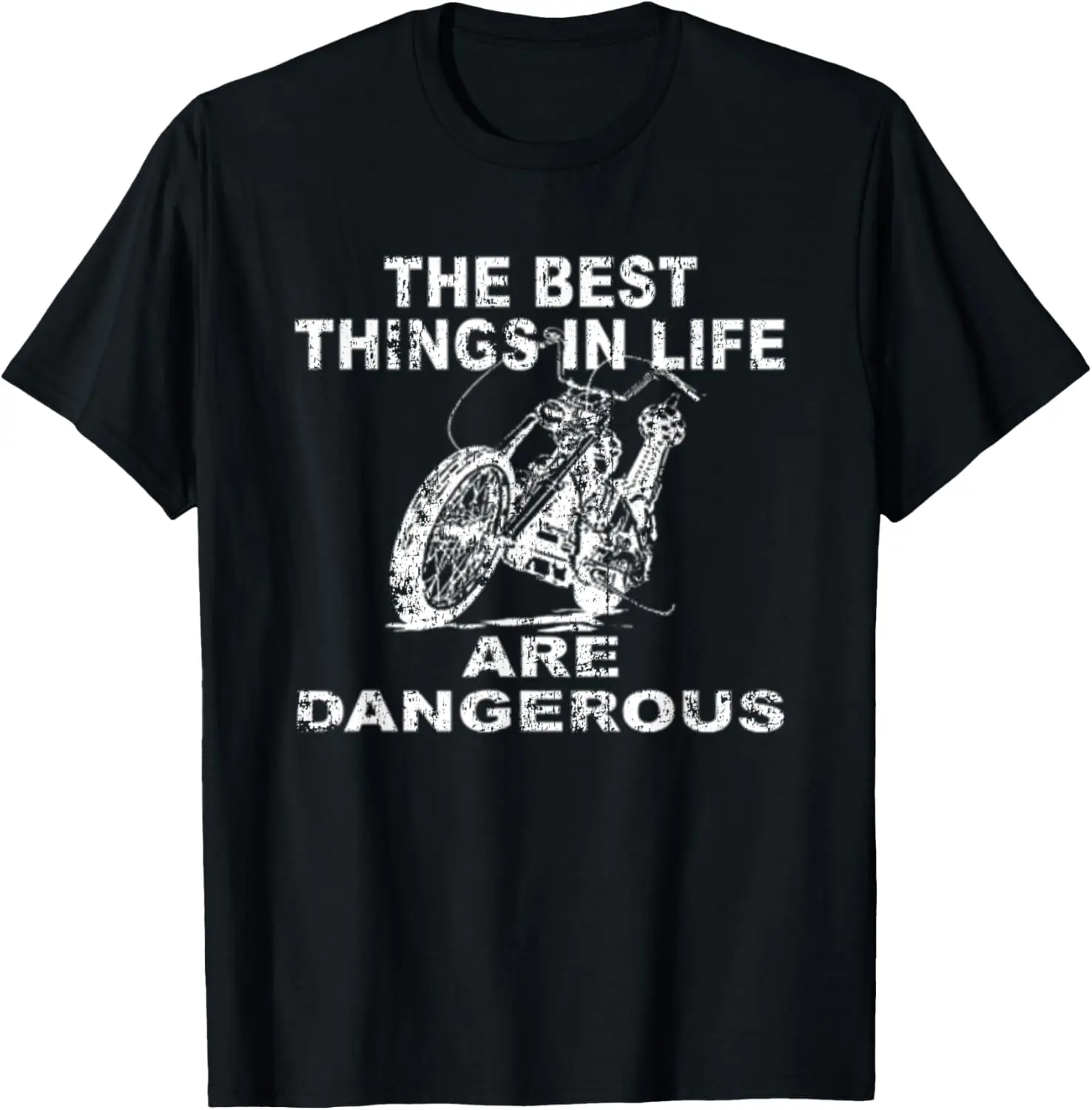 

The Best Things In Life Are Dangerous Cool Biker T-Shirt