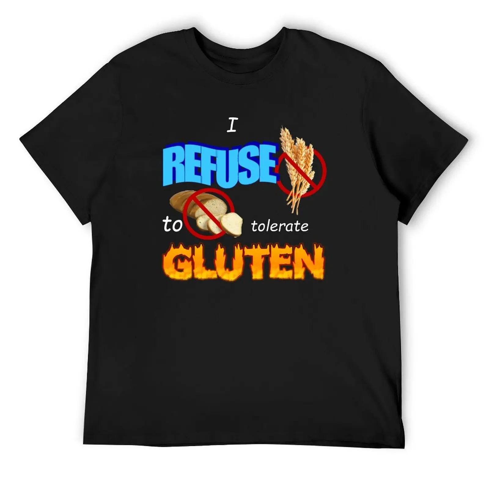 

I Refuse to Tolerate Gluten Meme T-Shirt