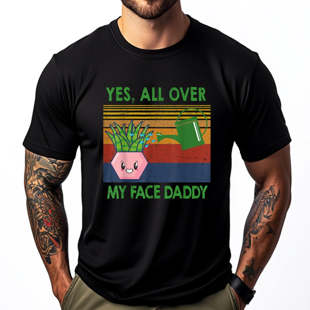 Yes All Over My Face Daddy Funny Plant Daddy Vintage Luxury Designer Men's Clothing 2024 Printed On