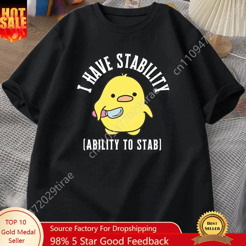 

new I Have Stability Ability To Stab T-Shirt Men Women Fashion Duck Meme Graphic T-shirts Soft Unisex Tee Tops Streetwear