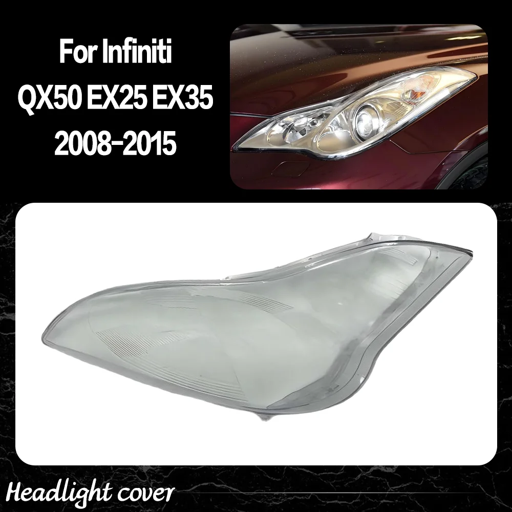 

For Infiniti QX50 EX25 EX35 2008 2009 2010 - 2014 2015 Car Headlight Shell Transparent Lampshade Headlamp Cover Lens Plexiglass