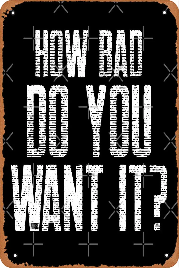 HOW BAD DO YOU WANT IT? ► BODYBUILDING // WORKOUT MOTIVATIONAL Poster Vintage Metal Sign Tin 12 x 8 Inches sign