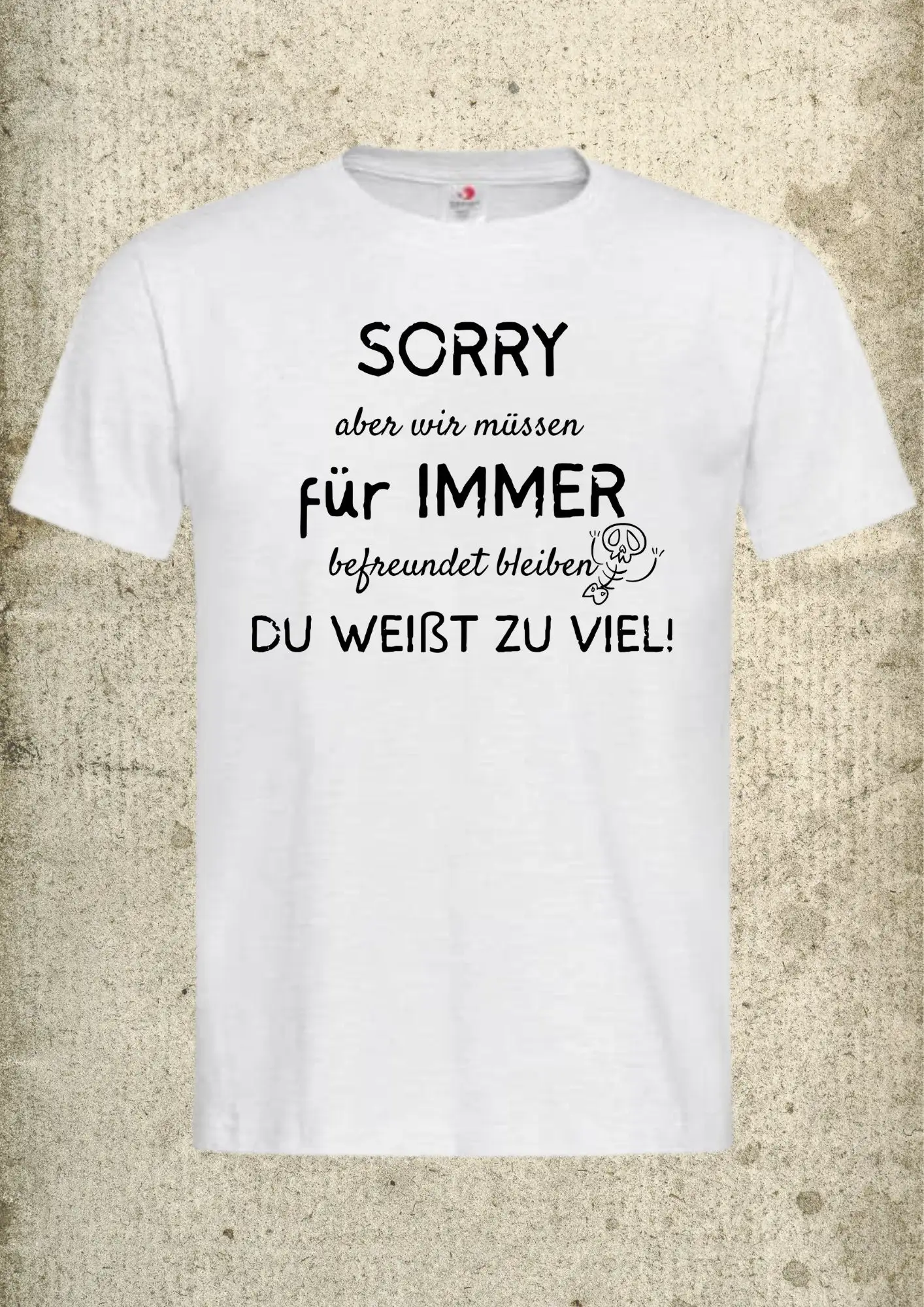 T Shirt Sorry Wir Müssen Für Immer Befreundet Bleiben Du Weißt Zu Viel Lustige Sprüche Geschenk Geburtstag Freizeit Frauen