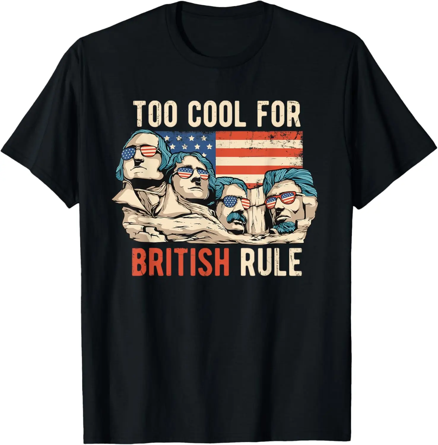 Funny Too Cool for British Rule Patriotic 4th of July T-Shirt