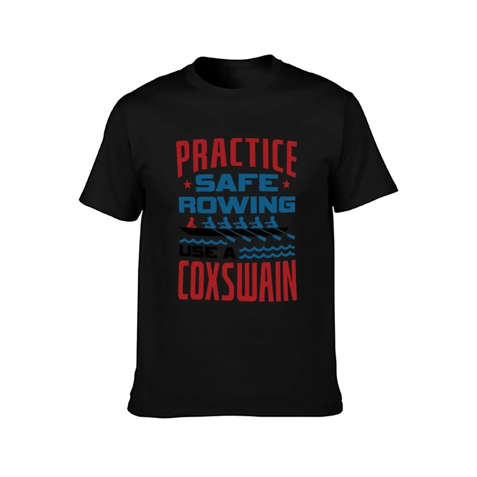 Funny Practice Safe Rowing Use a Coxswain Crew Team T-Shirt Plus Size Summer Short Sleeve T-Shirt