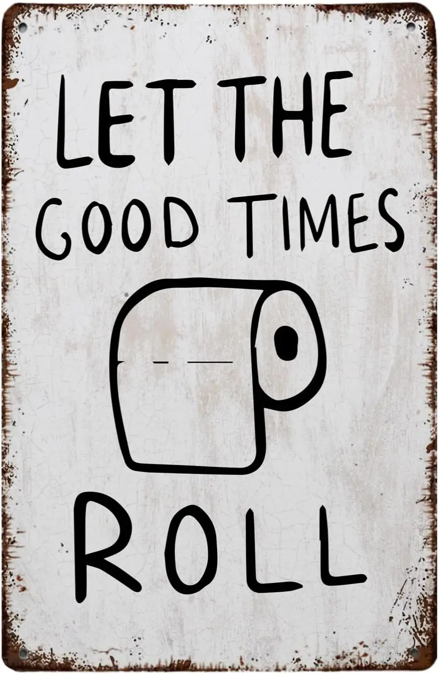 Funny Let The Good Times Roll Bathroom Wall Decor Metal Poster, Retro Minimalist Metal Tin Sign, Cute Restroom Sign Restaur sign