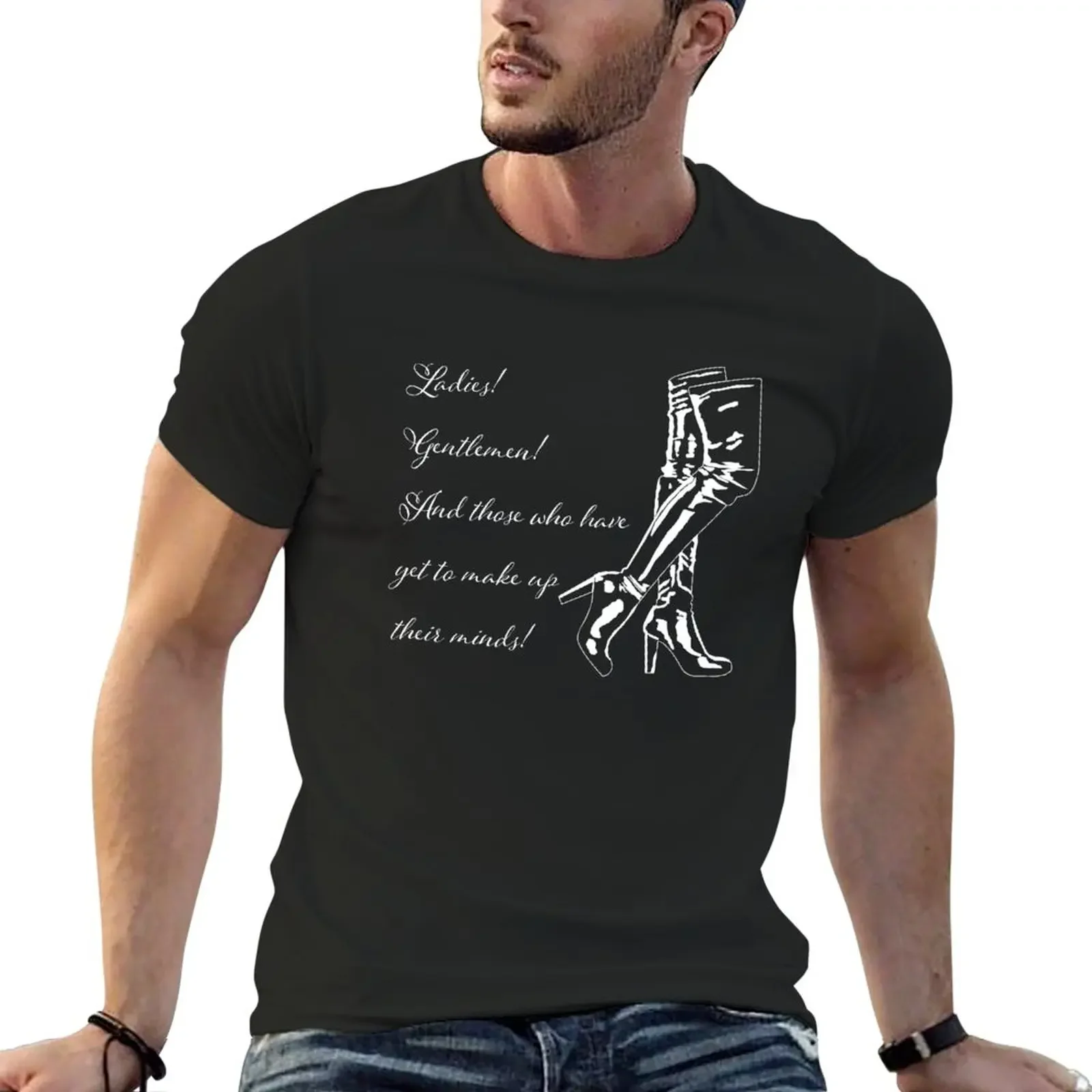 Inspired by the musical 'Kinky Boots' - Ladies! Gentlemen! And those who have yet to make up their min T-Shirt