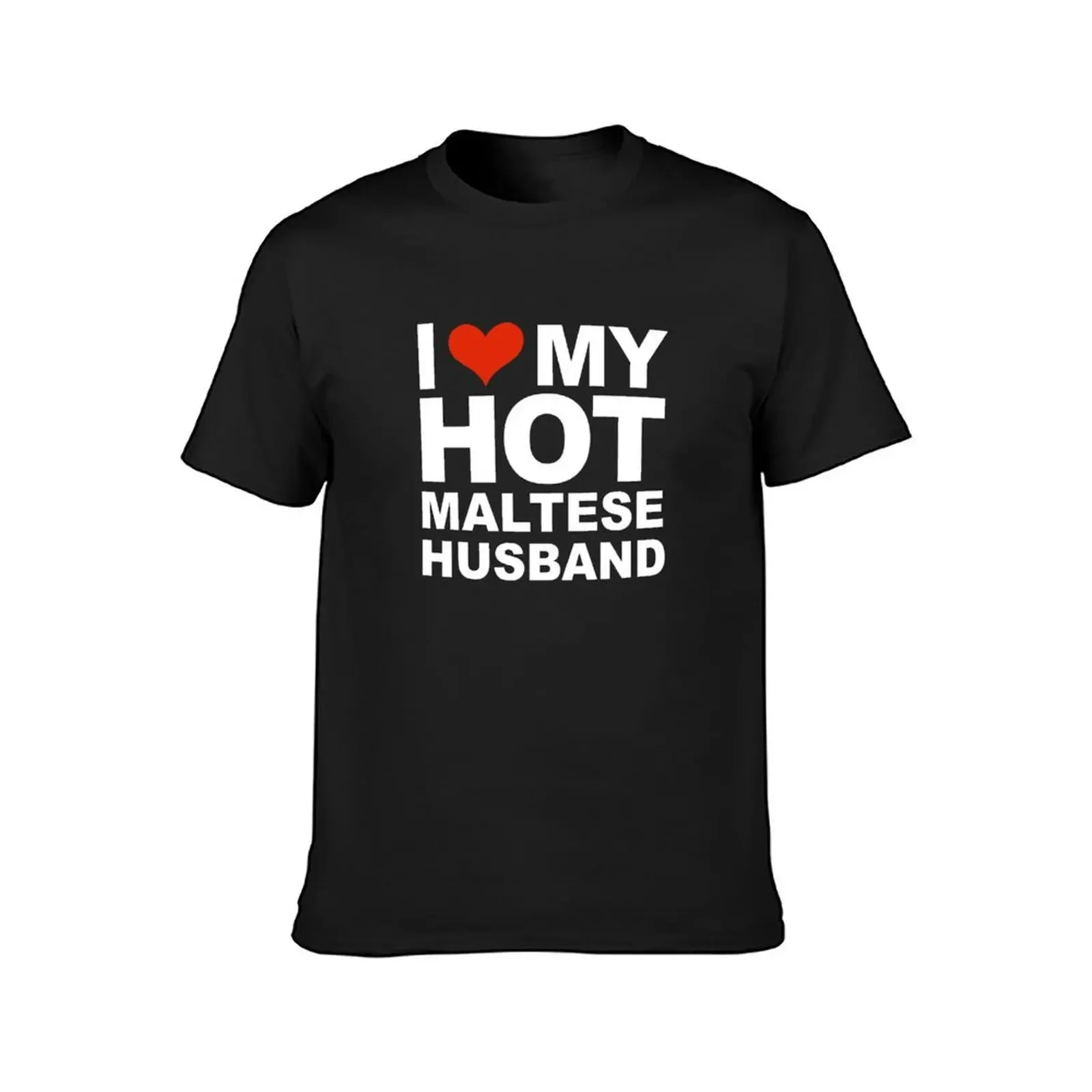 I Love My Hot Maltese Husband Marriage Wife Malta T-Shirt plus size tops blanks Men's t-shirt