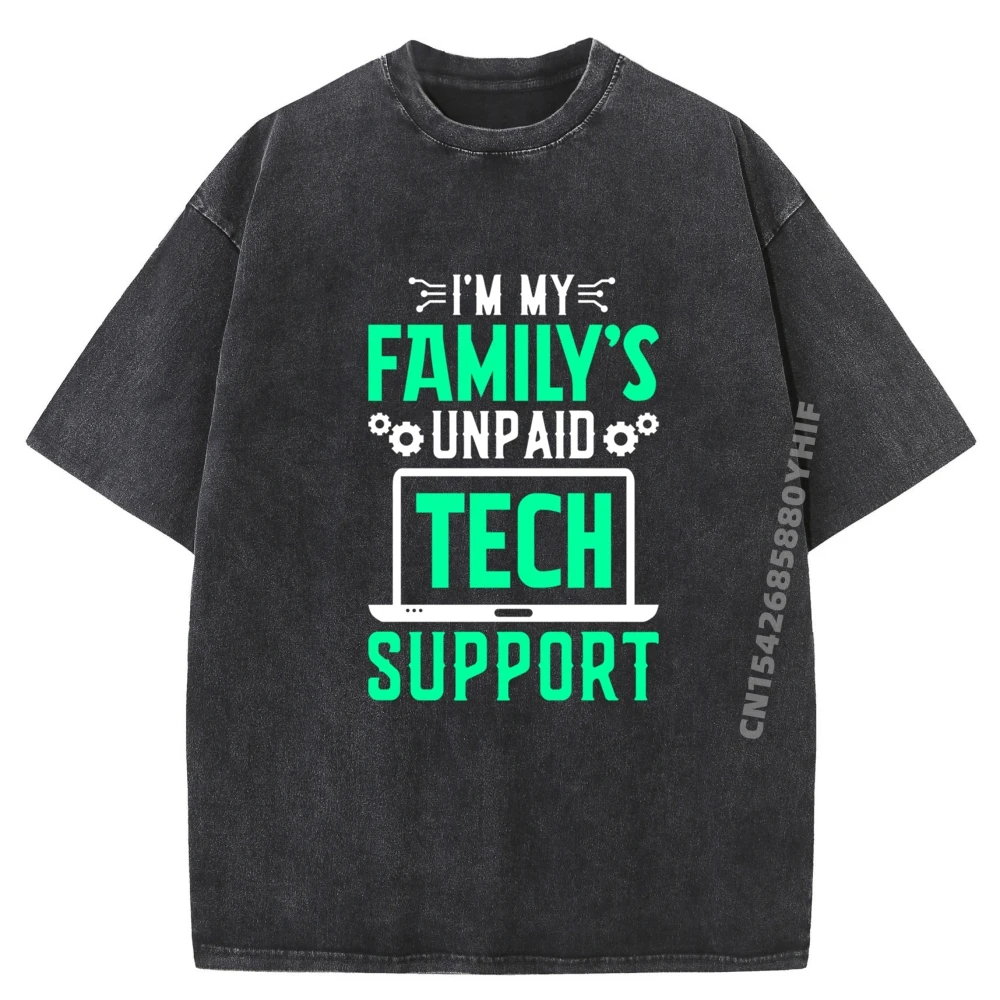 

I M My Family Unpaid Tech Support Computer Engineer Brand T Shirt Adult Luxury Clothing Mens Fashion Washed Shirt Group