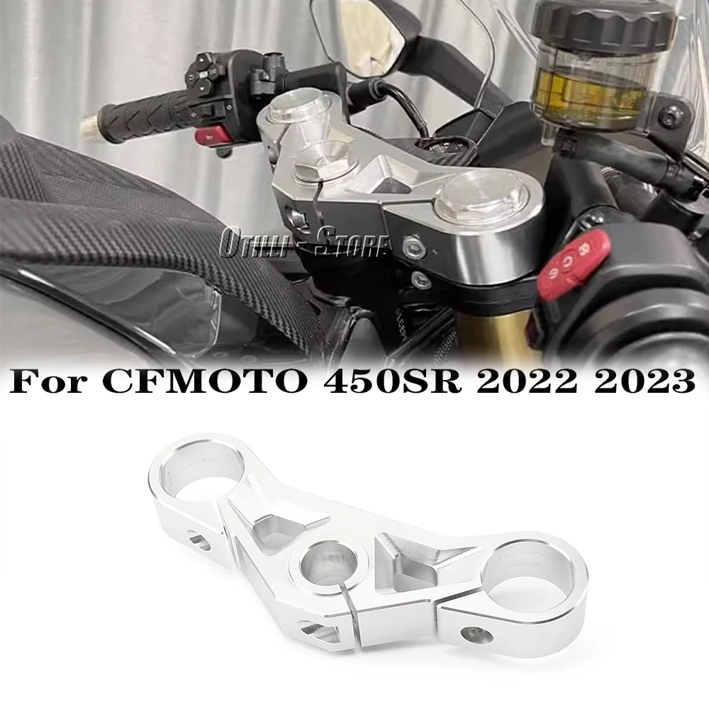 

CNC Aluminum Motorcycle Front Fork Lowering Triple Tree Front End Upper Top Clamp For CFMOTO 450SR 450sr 450 SR 2022 2023