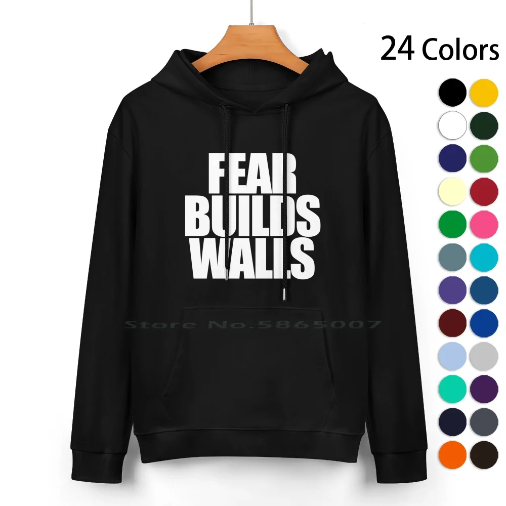 Fear Builds Walls Pure Cotton Hoodie Sweater 24 Colors Fear Builds Walls Trump Waters Mexico Politics Political President