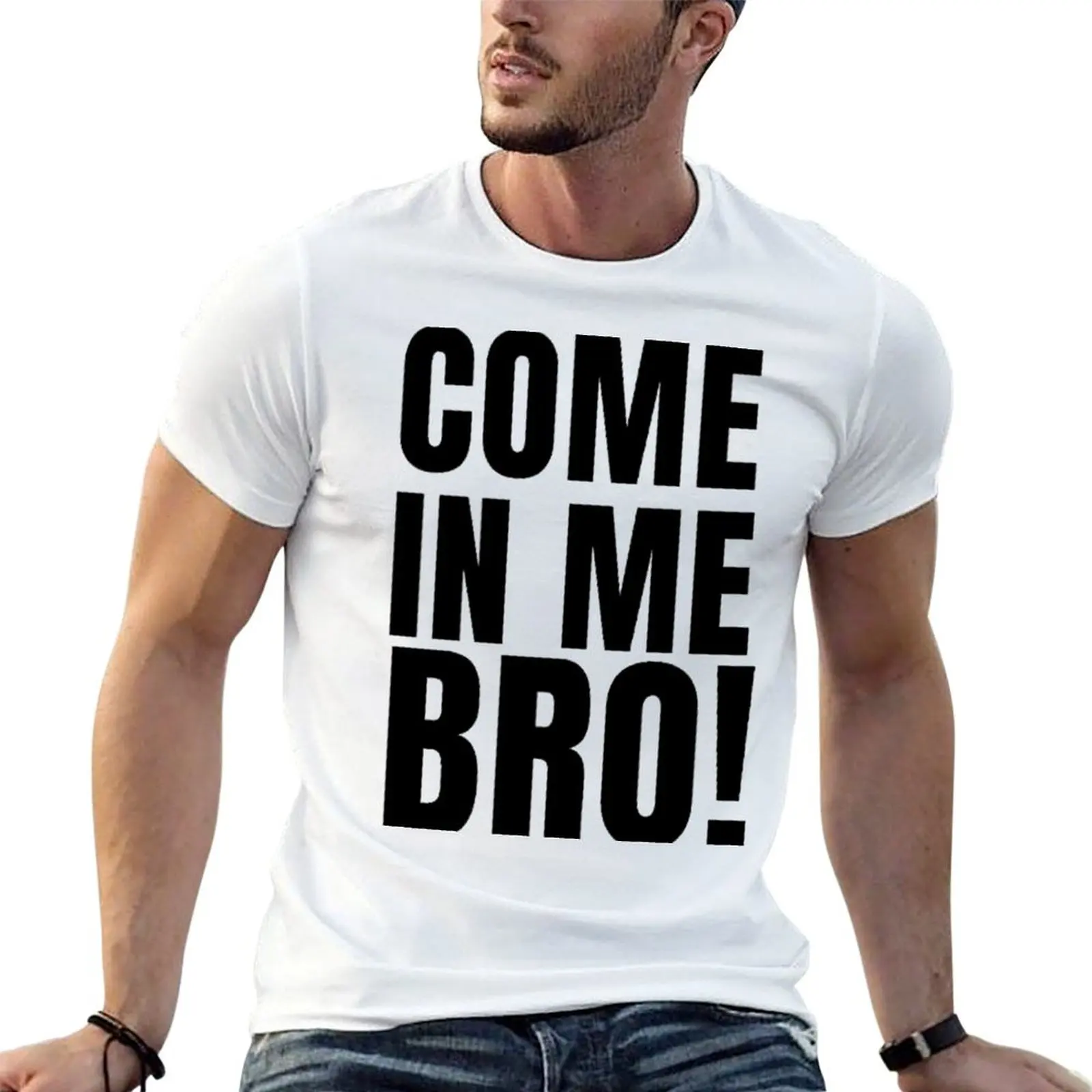 Come In Me Bro, T-Shirt Basic All Season Solid T-Shirt