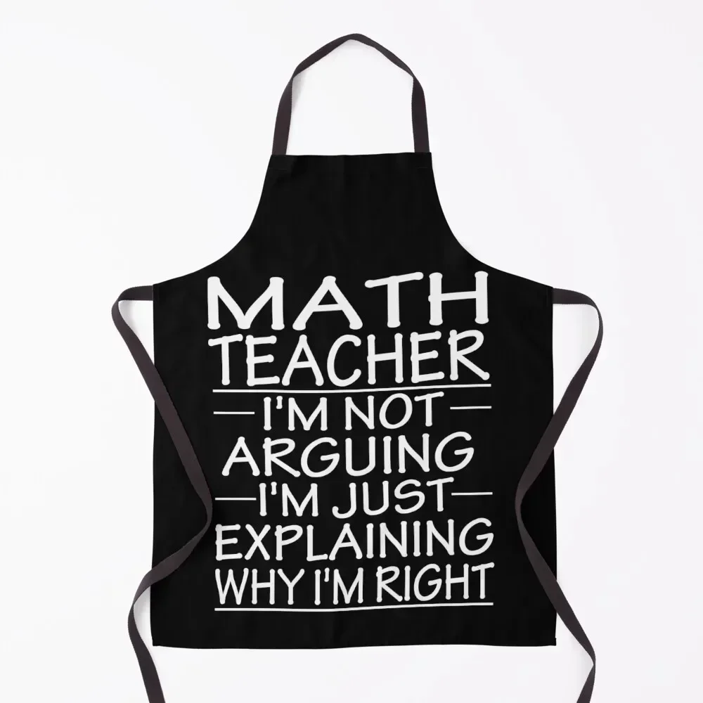 math teacher i'm not arguing i'm just explaining why i'm right: funny math teacher present Apron for women with pocket Apron