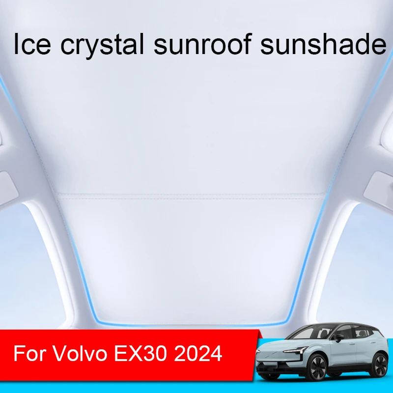 For VOLVO EX30 2024-Present Car Ice Crystal Sunroof Sunshade Skylight Roof Heat Insulation Shading Interior Auto Accessory