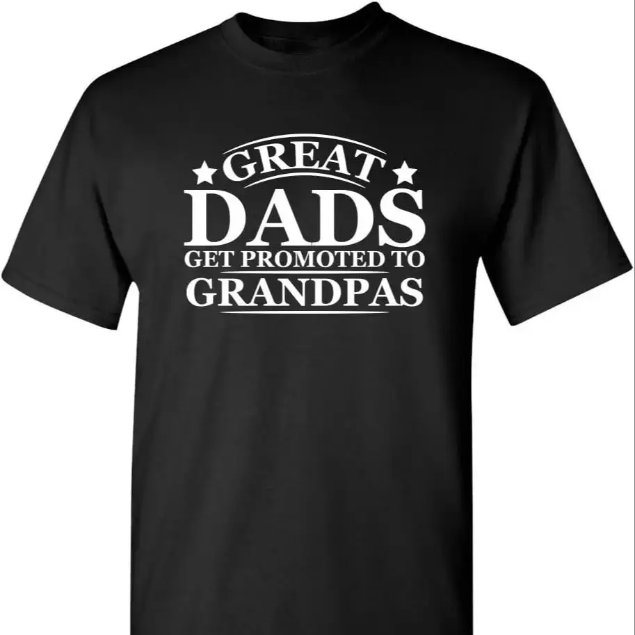 Great Dads Get Promoted to Grandpas Humor Sarcasm Funny T Shirt