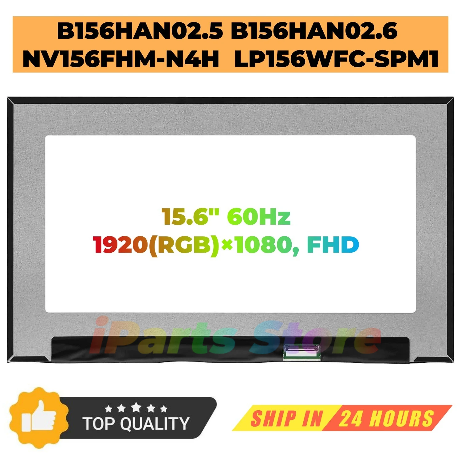 

iParts Replacement 15.6 Display B156HAN02.5 05NG4M B156HAN02.6 07GHDP NV156FHM-N4H N4V N4L LP156WFC SPM1 SPMD 60Hz LCD Screen