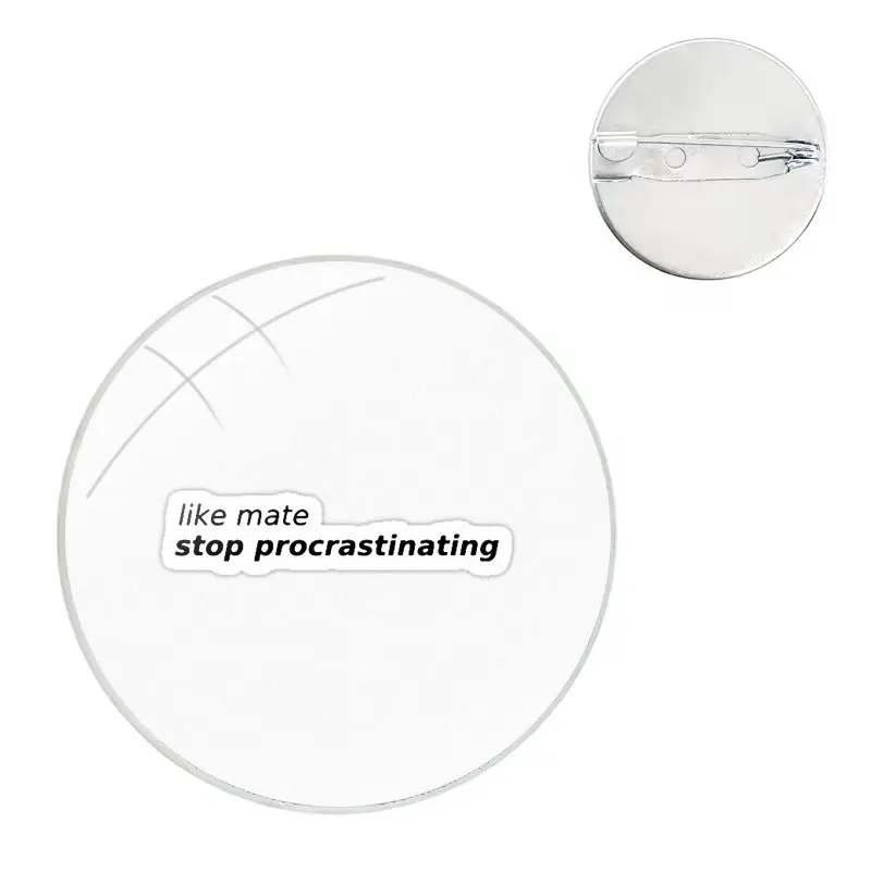 Like Mate Stop Procrastinating Bang Cha Pins Badge Metal Brooches For Clothes Backpack Decoration gift