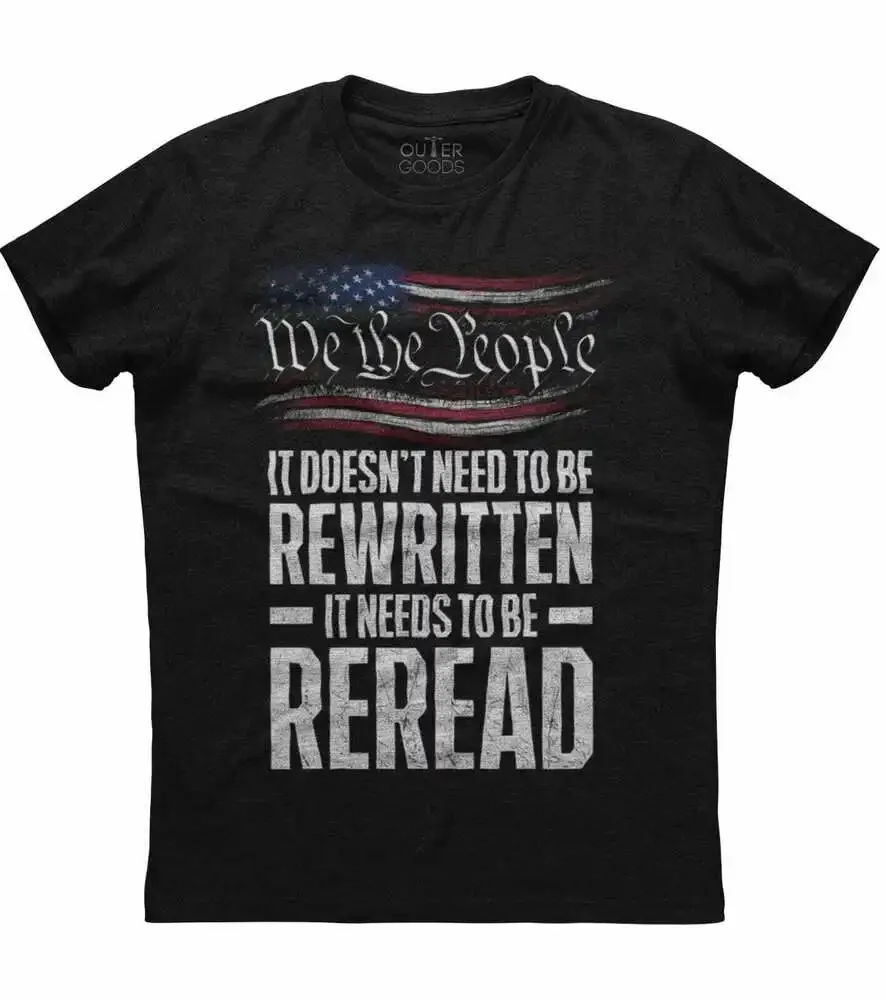 Mens We The People It Needs To Be Reread American Flag Patriotic T-Shirt USA USHigh quality 100% cotton