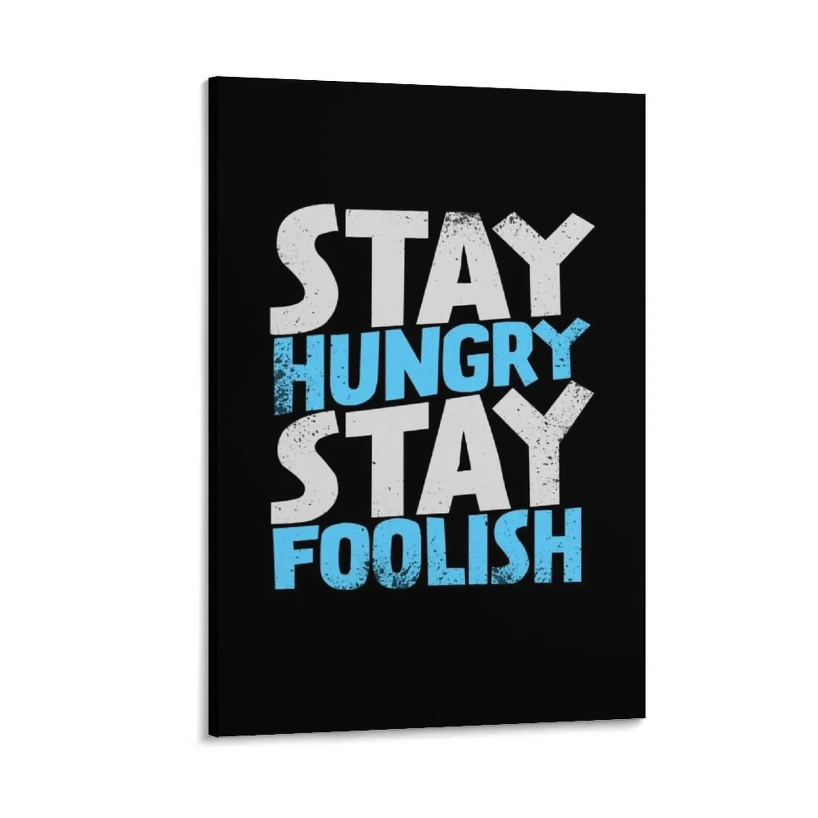

Stay Hungry. Stay Foolish. Canvas Painting home and decoration ornaments for home art Home decoration