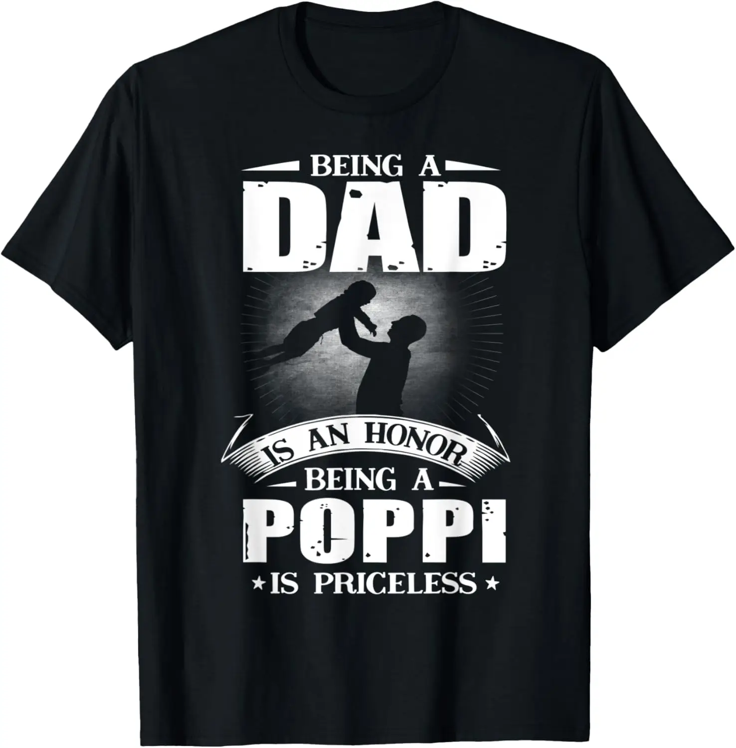 Being A Dad Is An Honor Being A Poppi Is Priceless Grandpa T-Shirt