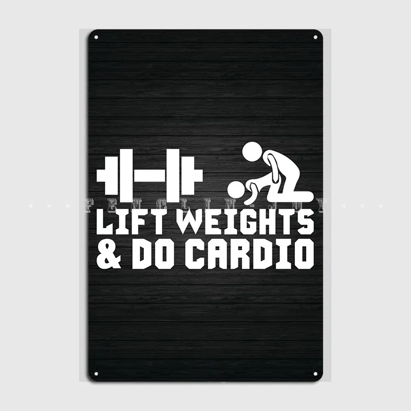 Lift Weights And Do Cardio Metal Sign Wall Cave Garage Club Classic Plaques Tin Sign Poster