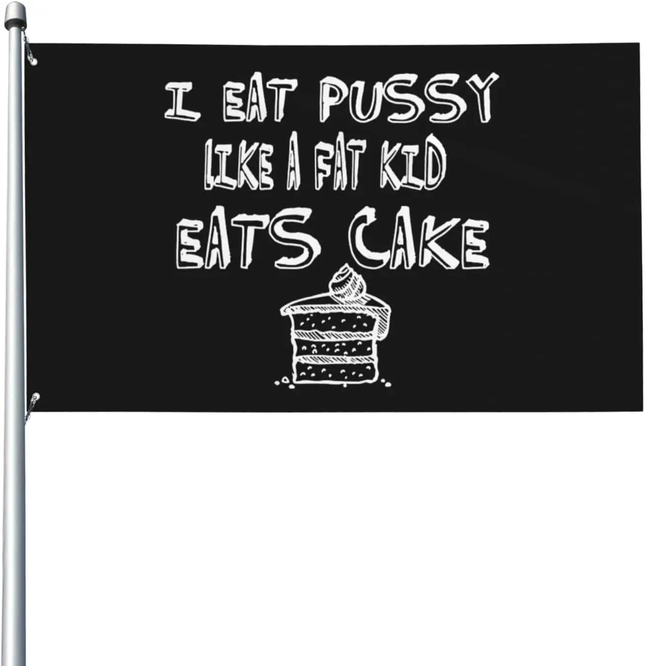 Flagicts 100% Polyester I Eat Pussy Like A Fat Kid Eats Cake Flags