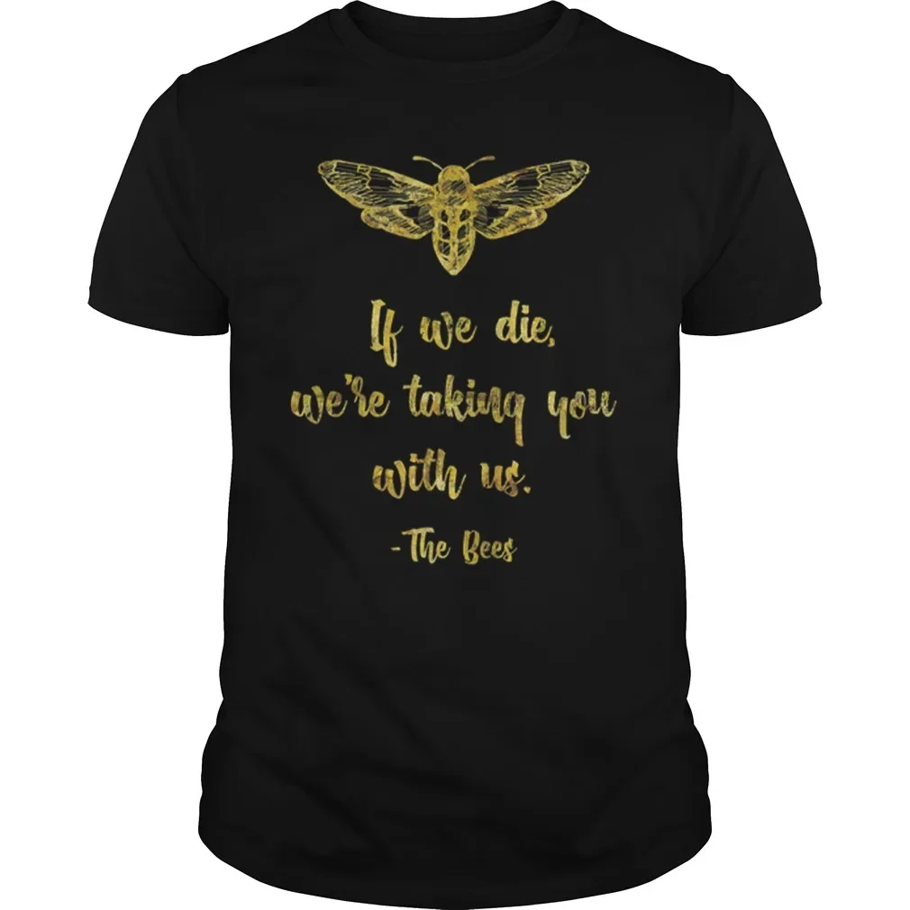 

If We Die We're Taking You with Us. Personalized Beekeeper T-Shirt Summer Cotton O-Neck Short Sleeve Mens T Shirt New S-3XL
